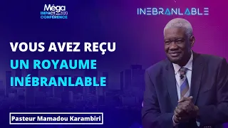 J3 - MIC20 – VOUS AVEZ REÇU UN ROYAUME INÉBRANLABLE - Ps Mamadou Karambiri