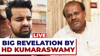 Prajwal Revanna LIVE News: Big Revelation In Prajwal Revanna's Case By HD Kumaraswamy | India Today