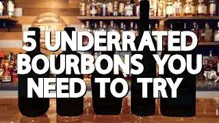 5 UNDERRATED Bourbons You NEED To Try!