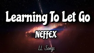 Learning To Let Go (Lyrics) | NEFFEX