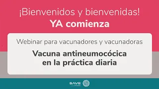 Webinar para vacunadores y vacunadoras: vacuna antineumocócica en la práctica diaria