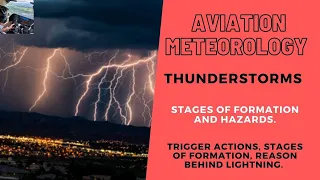 CPL/ATPL Aviation Meteorology | THUNDERSTORMS | Trigger actions | Stages of formation | Hazards.