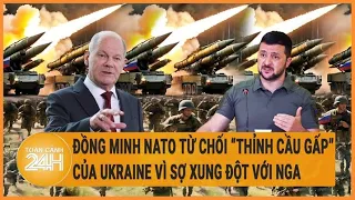 Đồng minh NATO từ chối “thỉnh cầu gấp” của Ukraine vì sợ xung đột với Nga