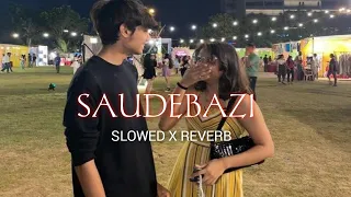 Saudebazi Song 💞|| lo-fi & Reverb❤️||