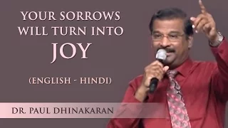 Your Sorrow Will Turn Into Joy (English - Hindi) | Dr. Paul Dhinakaran