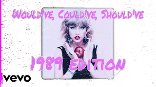 Would’ve, Could’ve, Should've (1989 Edition) Taylor Swift