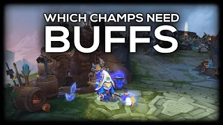 Which Champions DESPERATELY Need Buffs?