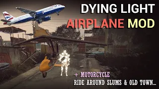 Dying Light AIRPLANE mod: Fly on any map you want (+motorcycle)