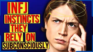 INFJ Instincts They Subconsciously Rely On