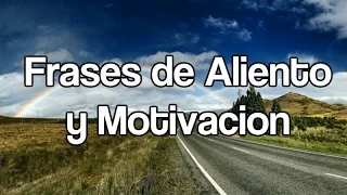 30 Frases de Aliento y Motivacion - Frases para Darnos Animo el Dia De hoy