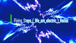 Flying Steps - We are electric (Remix)