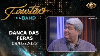FAUSTÃO NA BAND - DANÇA DAS FERAS - 09/03/2022 - PROGRAMA COMPLETO