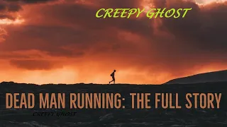 ''Dead Man Running: The Full Story'' | CLASSIC IN ITS ENTIRETY! CREEPY GHOST