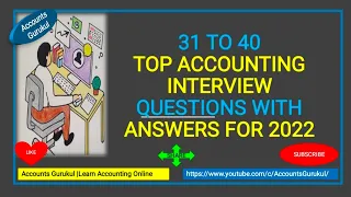 31-40 TOP ACCOUNTING INTERVIEW QUESTIONS WITH ANSWERS FOR 2022