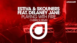 Estiva & Skouners ft. Delaney Jane - Playing With Fire (Cuebrick Remix) [OUT NOW]
