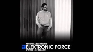 Elektronic Force Podcast 168 with Oscar G