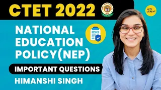 National Education Policy (NEP) 2020 Important Questions by Himanshi Singh | CTET 2022 Online Exam