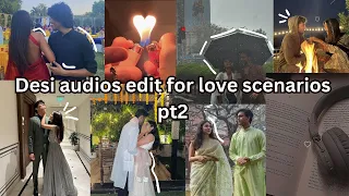 Desi audio edits for your love scenarios pt2💗