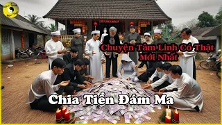 Chuyện Tâm Linh Có Thật Mới Nhất Tiền Đám Ma | Chia Tiền Đám Ma