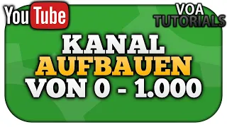 Von 0 auf 1000 Abonnenten – YouTube Kanal aufbauen – so würde ich es machen!