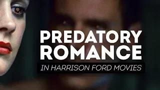 Predatory Romance in Harrison Ford Movies