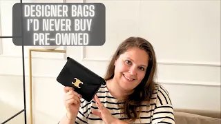 4 DESIGNER BAGS I WOULD NEVER BUY PRELOVED!