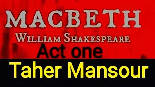 Macbeth | act one | William Shakespeare | Taher Mansour