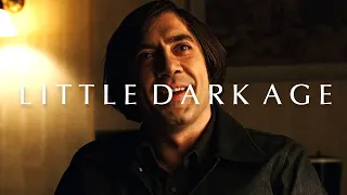 Little Dark Age || Anton Chigurh [No Country For Old Men]