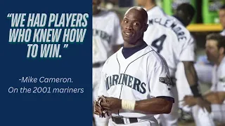 Mike Cameron on the 2001 Mariners "We had players who knew how to win."