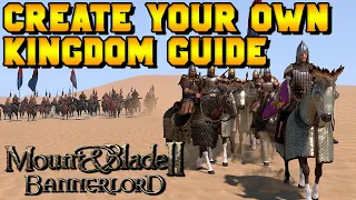 How to Create Your Own Kingdom in Mount & Blade 2: Bannerlord