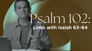 Psalm 102: Links with Isaiah 63–64