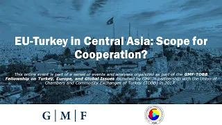 EU-Turkey in Central Asia: Scope for Cooperation?