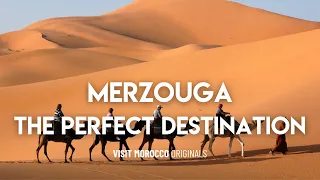 Merzouga - The Perfect Destination for Everyone