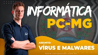 Informática PCMG - Vírus e Malwares | Prof. Rani Passos