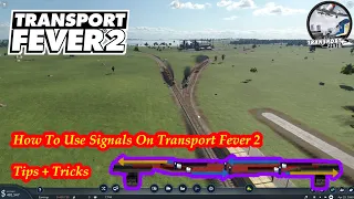 How To Use Signals On Transport Fever 2 Tips + Tricks | Transport Fever 2 Gameplay