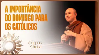 A Importância do Domingo para os Católicos | Acampamento Corpus Christi | Pregação | #06