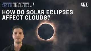 How Do Solar Eclipses Affect Clouds? Scientist Victor Trees Answers