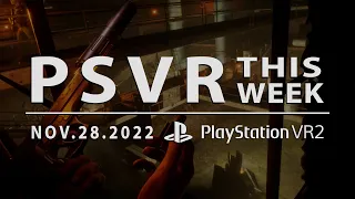 PSVR THIS WEEK | November 28, 2022 | 3 New PSVR1 Games & 2 New PSVR2 Launch Titles!