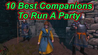 10 Best Companions To Run Their Own Party -  Bannerlord Guide  | Flesson19