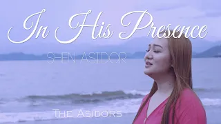 In His Presence - Shen Asidor | THE ASIDORS 2021 COVERS