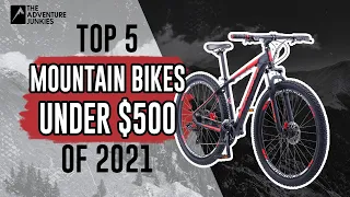 Top 5 Mountain Bikes Under $500 of 2021