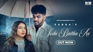 Main jinna tainu chaun vaare sochi baitha Aa, Sabba,New punjabi song 2023 ,