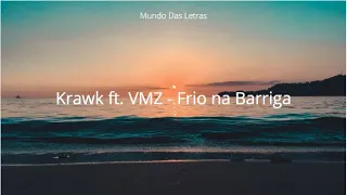 Krawk ft. VMZ - Frio na Barriga (Letra) ‹ ♫ Mundo Das Letras ♫ ›