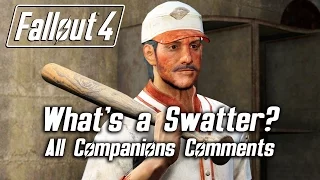 Fallout 4 - What's a Swatter? - All Companions Comments