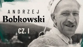 Andrzej Bobkowski cz.1 | W powiększeniu