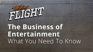 Taking Flight: The Business of Entertainment: What You Need To Know | Full Sail University