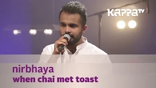 Nirbhaya - When Chai Met Toast - Music Mojo Season 3 - Kappa TV