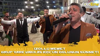 İZOLLU MEMET / GRUP YARE VAKKAS KOÇ'UN OĞLUNUN SÜNNETİ / Foto Emir Production