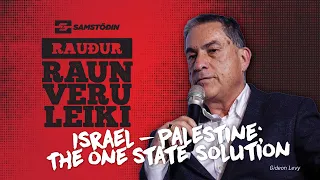 Red reality - Gideon Levy - Israel Palestine; The one state solution