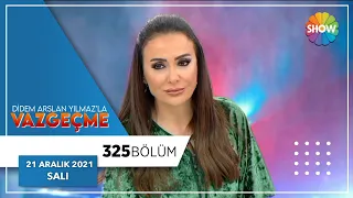 Didem Arslan Yılmaz'la Vazgeçme 325. Bölüm | 21 Aralık 2021